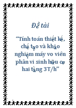 Đề tài Tính toán thiết kế, chế tạo và khảo nghiệm máy vo viên phân vi sinh hữu cơ hai tầng 3T/h