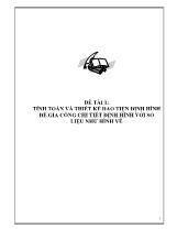 Đề tài Tính toán và thiết kế dao tiện định hình để gia công chi tiết định hình với số liệu như hình vẽ