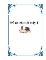 Đồ án Chi tiết máy 2