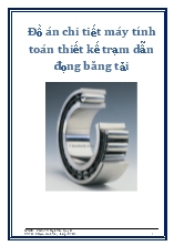 Đồ án Chi tiết máy tính toán thiết kế trạm dẫn đọng băng tải