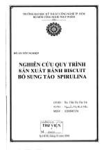 Đồ án Nghiên cứu quy trình sản xuất bánh Biscuit bổ sung tảo Spirulina