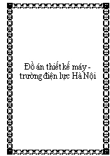 Đồ án Thiết kế máy - Trường điện lực Hà Nội