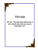 Tiểu luận Mô hình điều khiển một số dây chuyền sản xuất của công ty kính Đáp Cầu