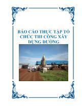 Báo cáo Thực tập Tổ chức thi công xây dựng đường