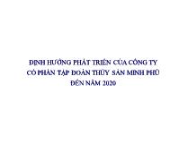 Định hướng phát triển của công ty cổ phần tập đoàn thủy sản Minh Phú đến năm 2020