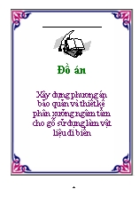 Đồ án Xây dựng phương án bảo quản và thiết kế phân xưởng ngâm tẩm cho gỗ sử dụng làm vật liệu đi biển