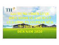 Xây dựng chiến lược điều hành và sản xuất của công ty cổ phần sữa TH True milk đến năm 2020