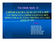Chính sách lãi suất của Mỹ tác động của chính sách này đến đồng USD & sự tăng trưởng của nền kinh tế Mỹ