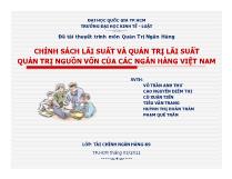 Chính sách lãi suất và quản trị lãi suất quản trị nguồn vốn của các ngân hàng Việt Nam