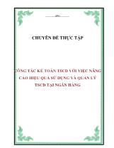 Chuyên đề Công tác kế toán tài sản cố định với việc nâng cao hiệu quả sử dụng và quản lý tài sản cố định tại ngân hàng