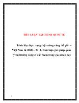 Trình bày thực trạng thị trường vàng thế giới - Việt Nam từ 2008-2011, bình luận giải pháp quản lý thị trường vàng ở Việt Nam trong giai đoạn này