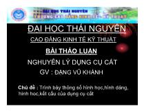 Trình bày thông số hình học, hình dáng, hình hoc, kết cấu của dụng cụ cắt