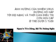 Ảnh hưởng của nhiễm virú đường hô hấp tới độ nặng và thời gian điều trị cơn hen cấp ở trẻ dưới 5 tuổi