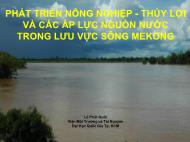 Phát triển nông nghiệp thủy lợi và các áp lực nguồn nước trong lưu vực sông MeKong