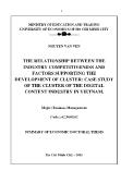 Tóm tắt Luận án The relationship between the industry competitiveness and factors supporting the development of cluster: case study of the cluster of the digital content industry in Vietnam