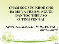 Đề tài Chăm sóc sức khỏe cho bà mẹ và trẻ em người dân tộc thiểu số ở tỉnh Yên Bái