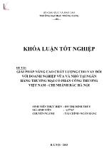 Đề tài Giải pháp nâng cao chất lượng cho vay đối với doanh nghiệp vừa và nhỏ tại ngân hàng thương mại cổ phần công thương Việt Nam - Chi nhánh bắc Hà Nội