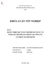 Đề tài Hoàn thiện kế toán chi phí sản xuất và tính giá thành sản phẩm tại công ty cổ phần Technokom