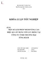 Khóa luận Một số giải pháp nhằm nâng cao hiệu quả sử dụng vốn lưu động tại công ty TNHH thương mại Tùng Bách