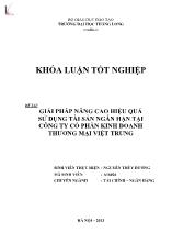 Khóa luận Giải pháp nâng cao hiệu quả sử dụng tài sản ngắn hạn tại Công ty cổ phần kinh doanh thương mại Việt Trung