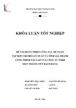 Khóa luận Hoàn thiện công tác kế toán tập hợp chi phí sản xuất và tính giá thành công trình xây lắp của Công ty TNHH một thành viên Bạch Đằng