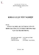 Khóa luận Nâng cao hiệu quả sử dụng vốn cố định tại Công ty cổ phần thương mại vận tải Thanh Phong