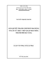 Luận văn Giải quyết tranh chấp đất đai bằng tòa án từ thực tiễn quận Hải châu, thành phố Đà Nẵng